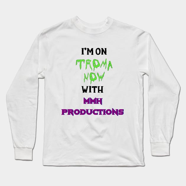 Troma Now / MMH in Black Words Long Sleeve T-Shirt by MMH Production